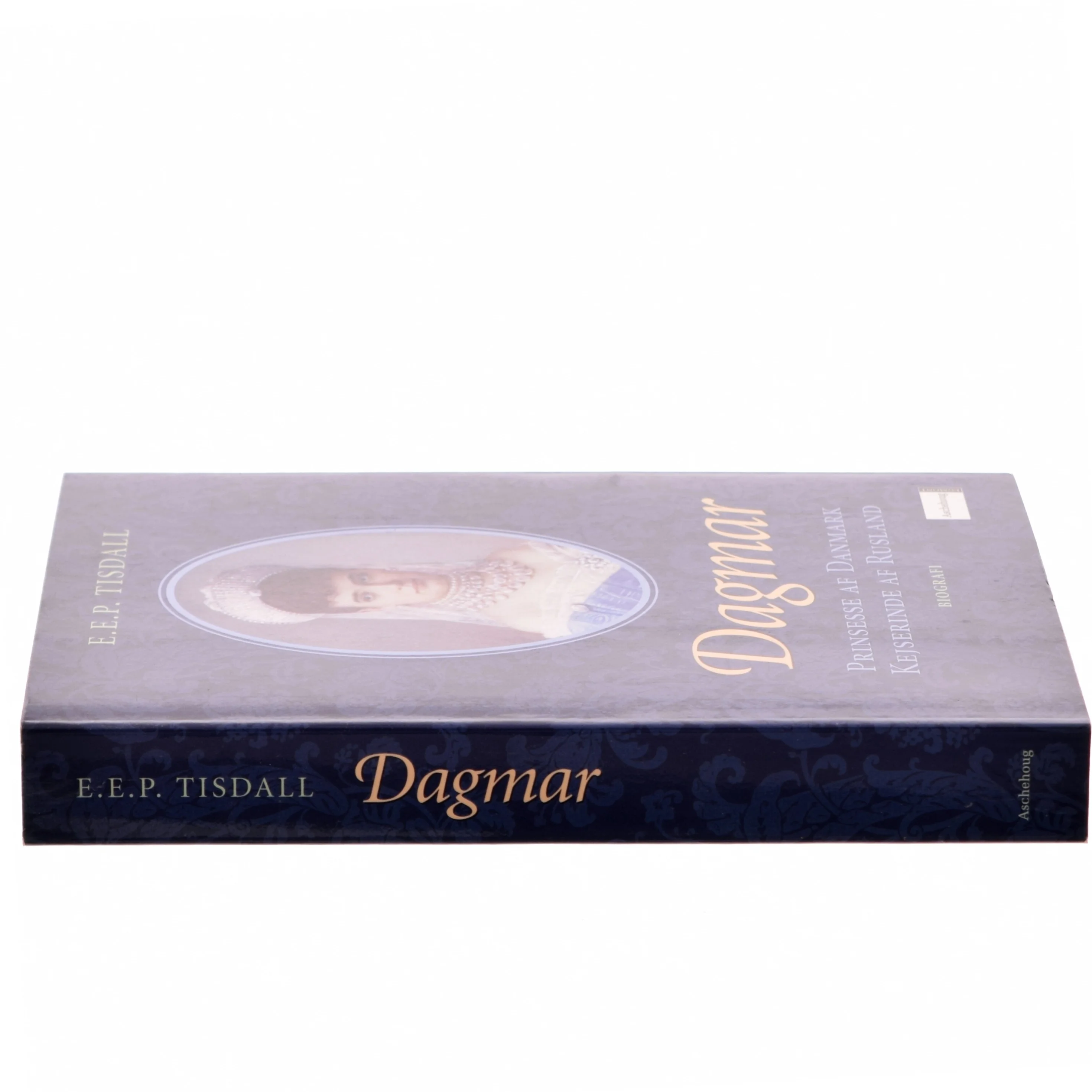 Dagmar : prinsesse af Danmark : kejserinde af Rusland af E. E. P. Tisdall (Bog)