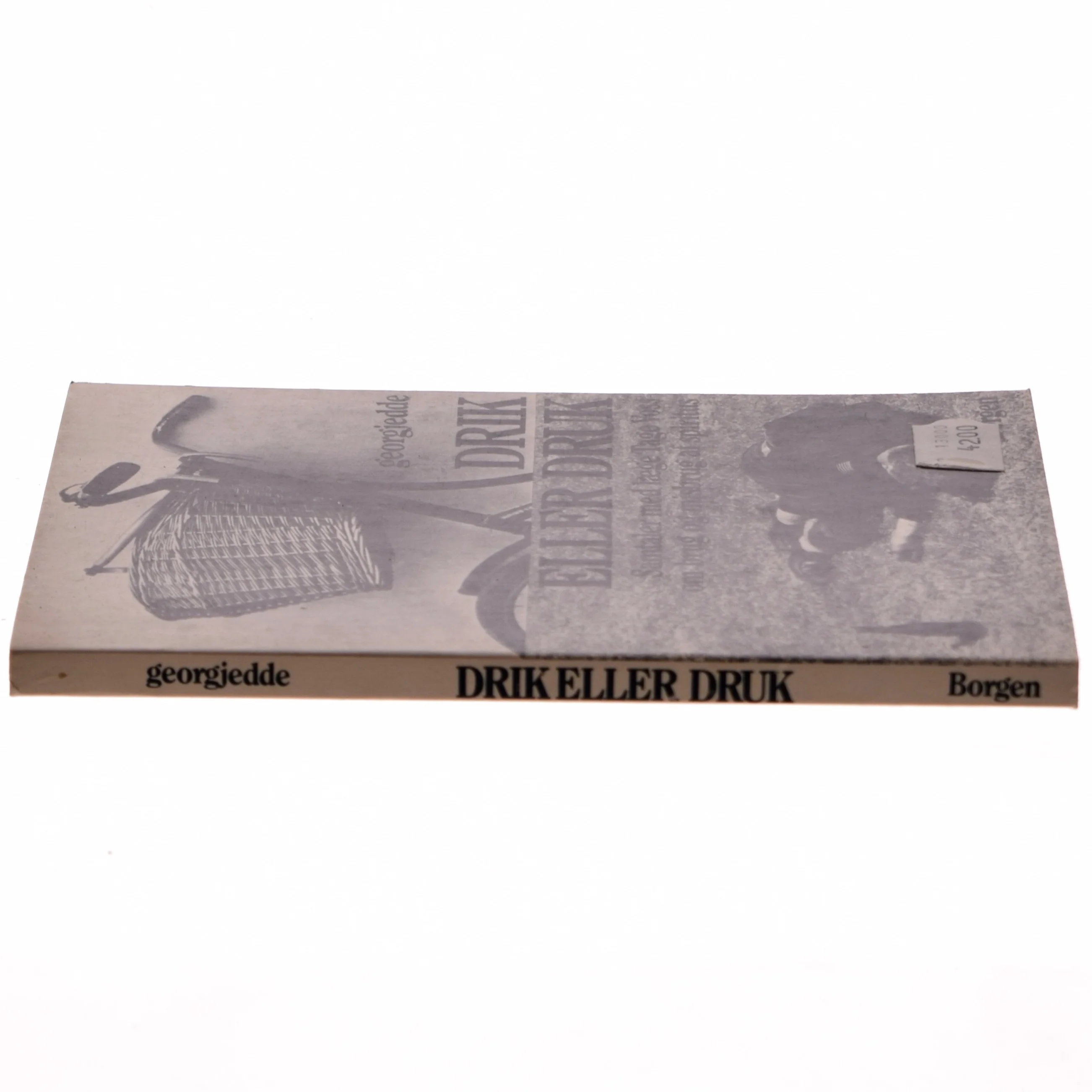 Drik eller Druk Af Georgjedde (Bog) fra Borgen forlag