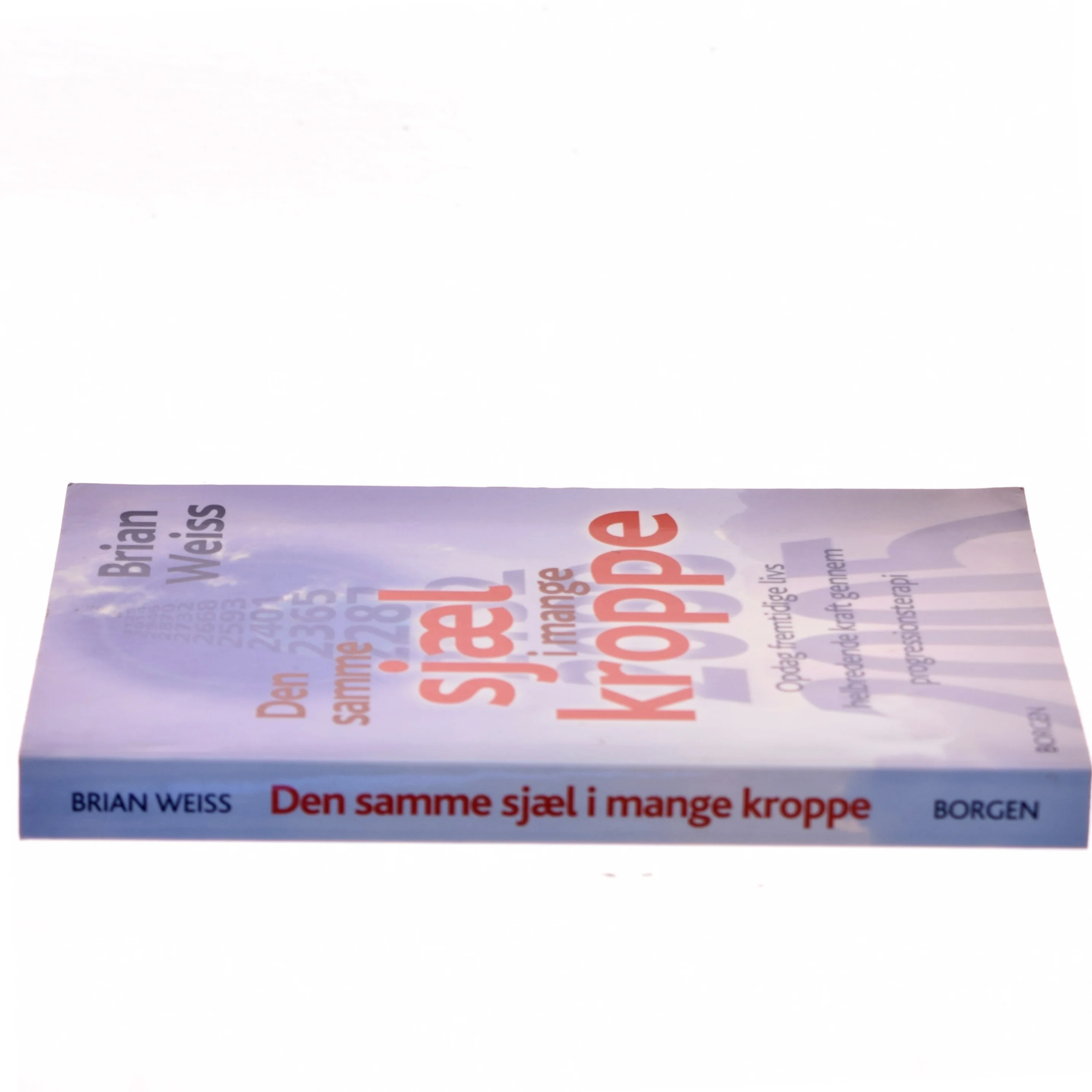 Den samme sjæl i mange kroppe : opdag fremtidige livs helbredende kraft gennem progressionsterapi af Brian L. Weiss (Bog)