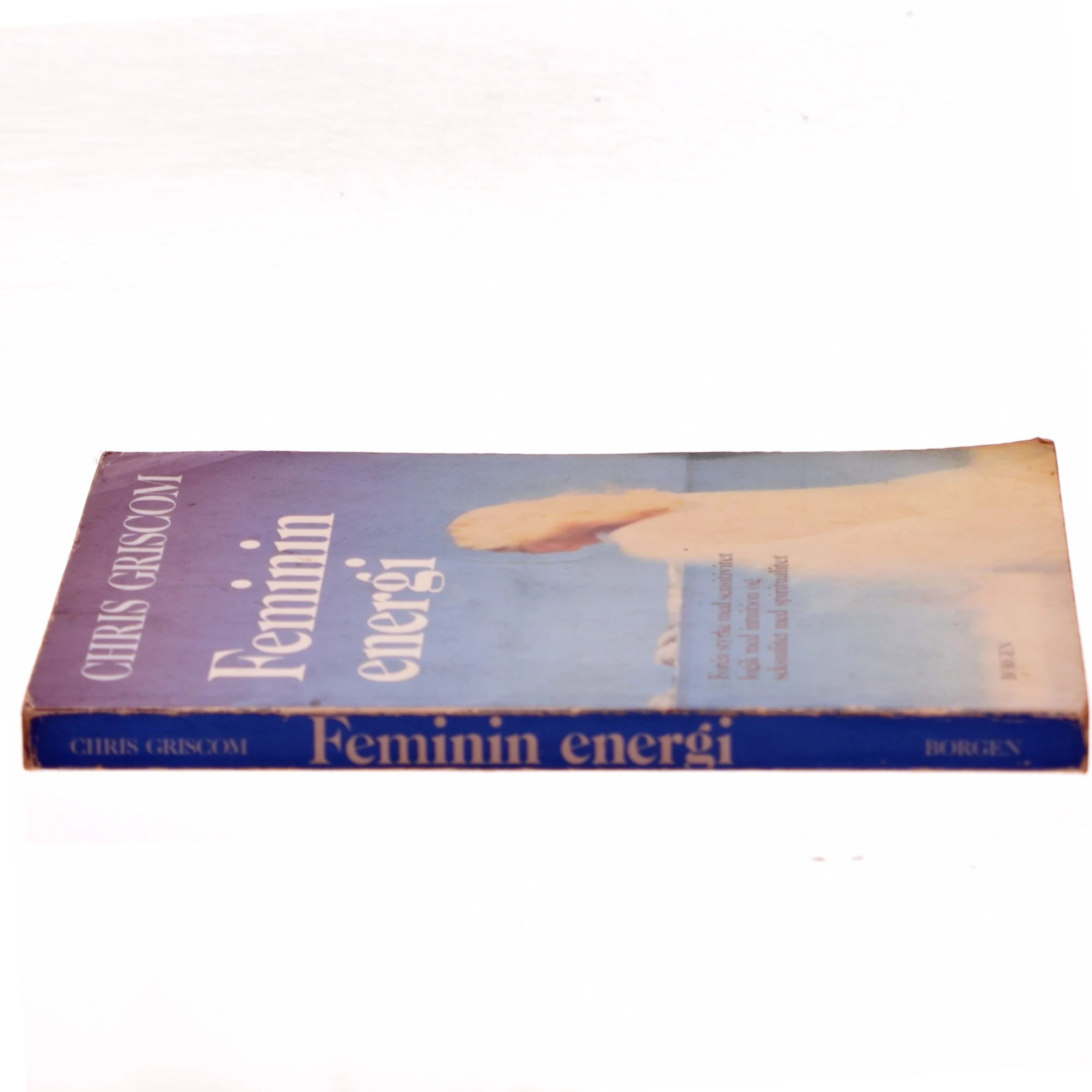 Feminin energi : forén styrke med sensitivitet, logik med intuition og seksualitet med spiritualitet af Chris Griscom (Bog)