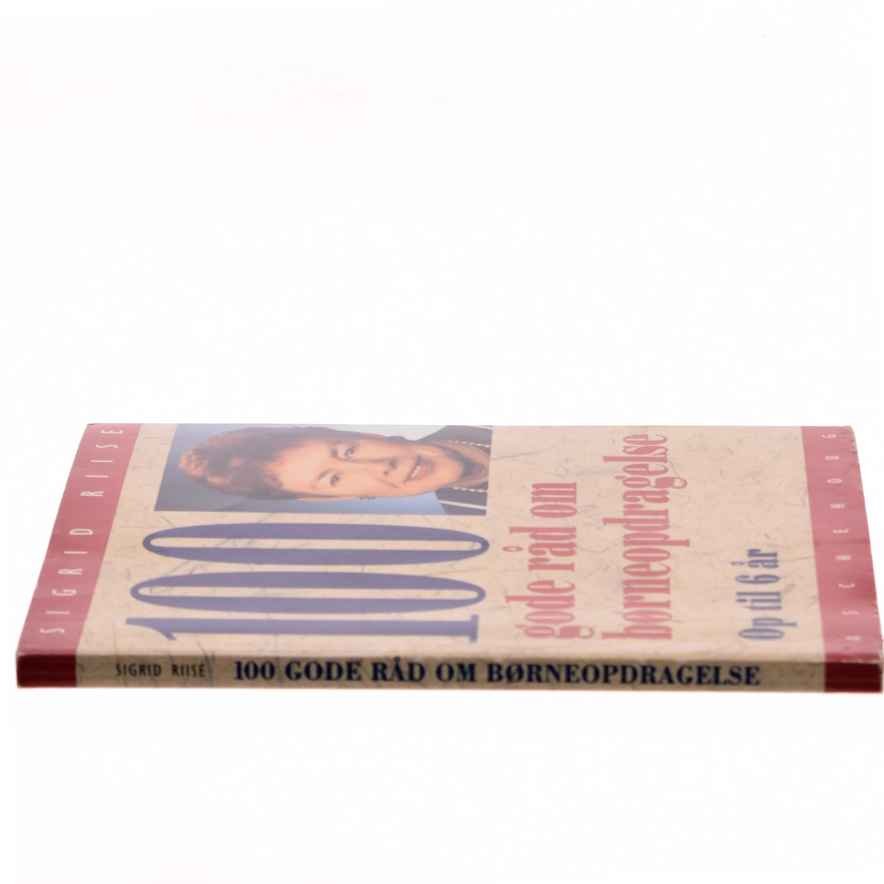 100 gode råd om børneopdragelse af Sigrid Riise (Bog)