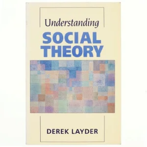 Understanding social theory af Derek Layder (Bog)