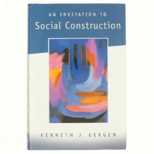 An invitation to social construction af Kenneth J. Gergen (Bog)