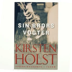Sin brors vogter : spændingsroman af Kirsten Holst (f. 1936) (Bog)