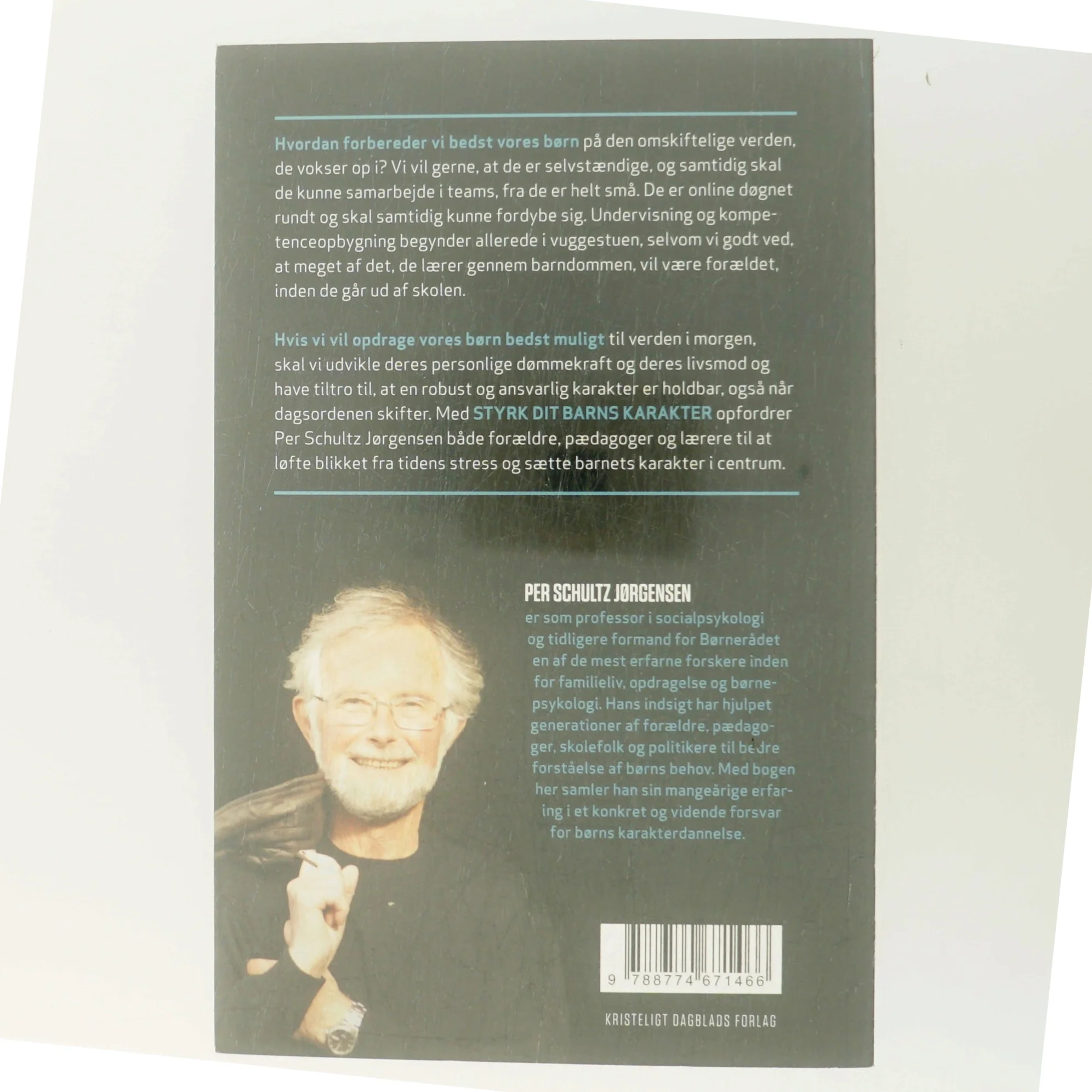 Styrk dit barns karakter : et forsvar for børn, barndom og karakterdannelse af Per Schultz Jørgensen (Bog)