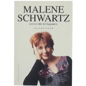 Livet er ikke for begyndere af Malene Schwartz (Bog)