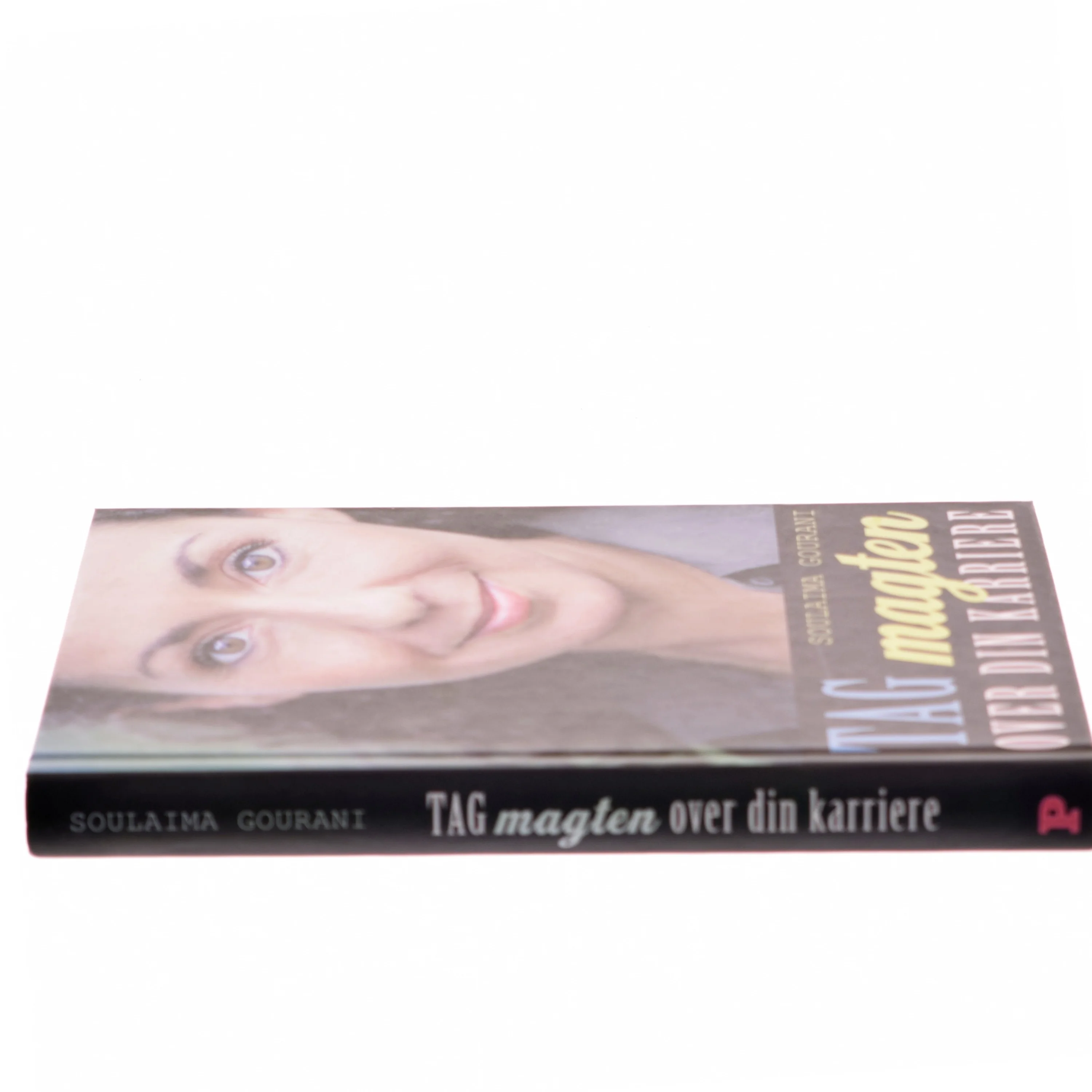 Tag magten over din karriere : 10 trin til et succesfuldt arbejdsliv af Soulaima Gourani (Bog)