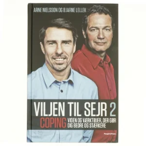 Viljen til sejr 2 : viden og værktøjer, der gør dig bedre og stærkere af Arne Nielsson og Bjarne Lellek (Bog)