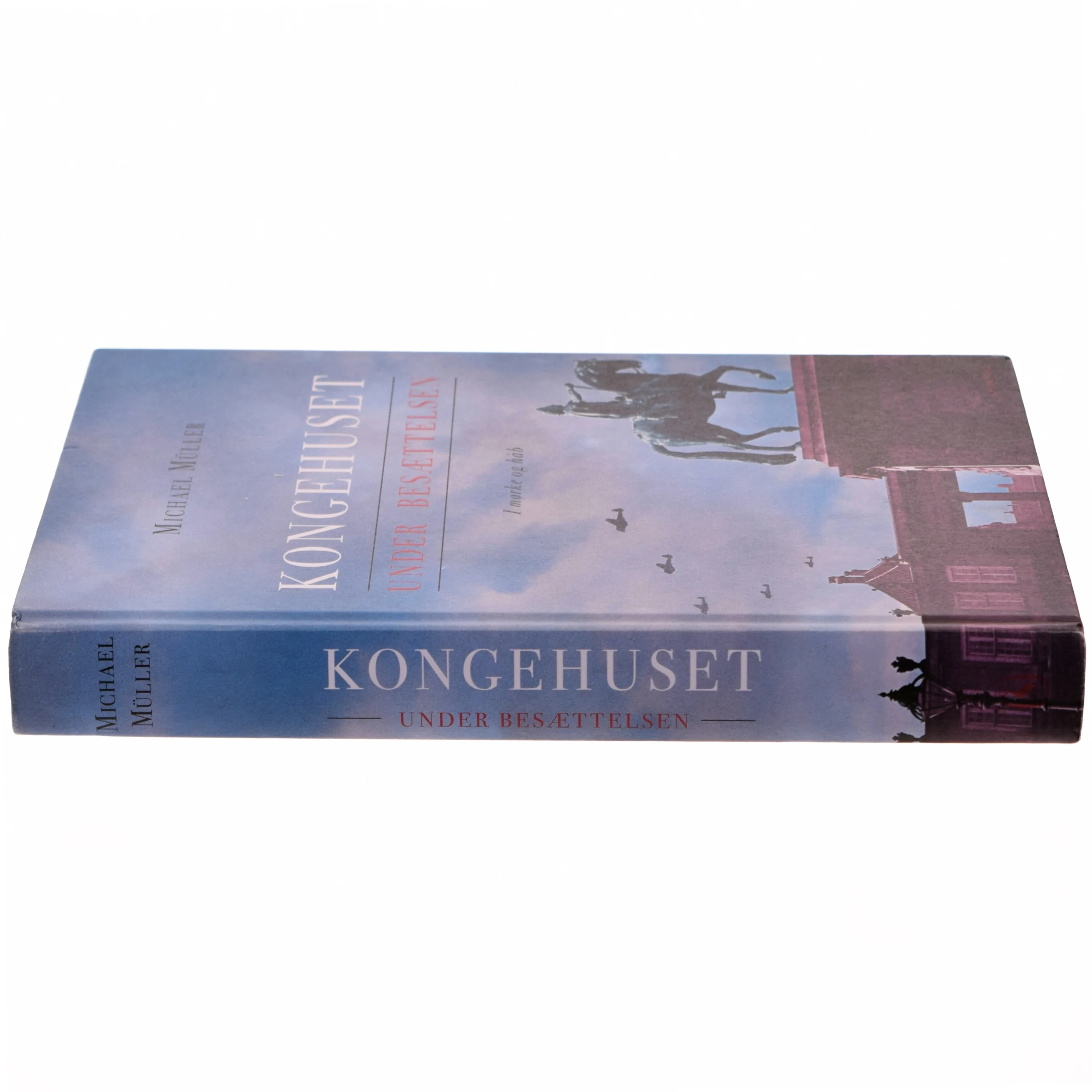 Kongehuset under besættelsen : i mørke og håb af Michael Müller (f. 1985) (Bog)