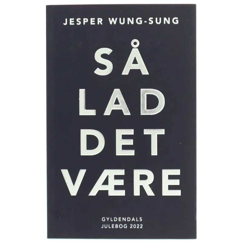 Så Lad Det Være af Jesper Wung-Sung fra Gyldendal