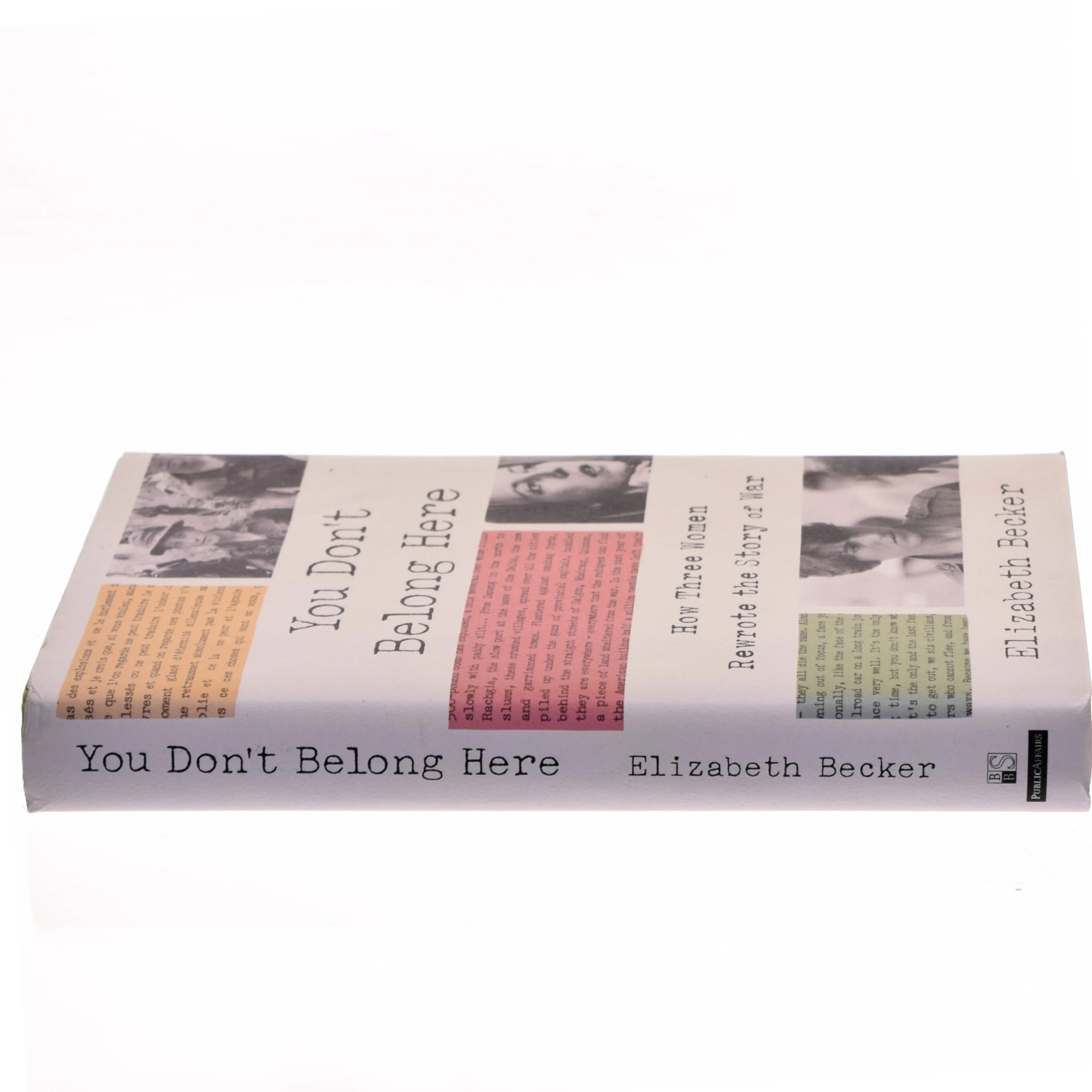 Som ny. "You don't belong here : how three women rewrote the story of war" af Elizabeth Becker 