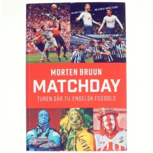 Matchday : turen går til engelsk fodbold af Morten Bruun (f. 1965) (Bog)