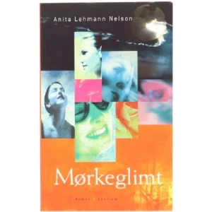 Mørkeglimt : roman af Anita Lehmann Nelson (Bog)