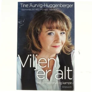 Viljen er alt af Tine Aurvig-Huggenberger (Bog)