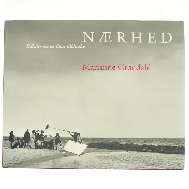 Nærhed : billeder om en films tilblivelse af Marianne Grøndahl (Bog)
