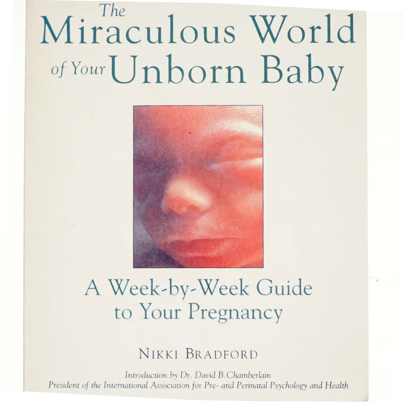 The Miraculous World of Your Unborn Baby af Nikki Bradford (Bog)