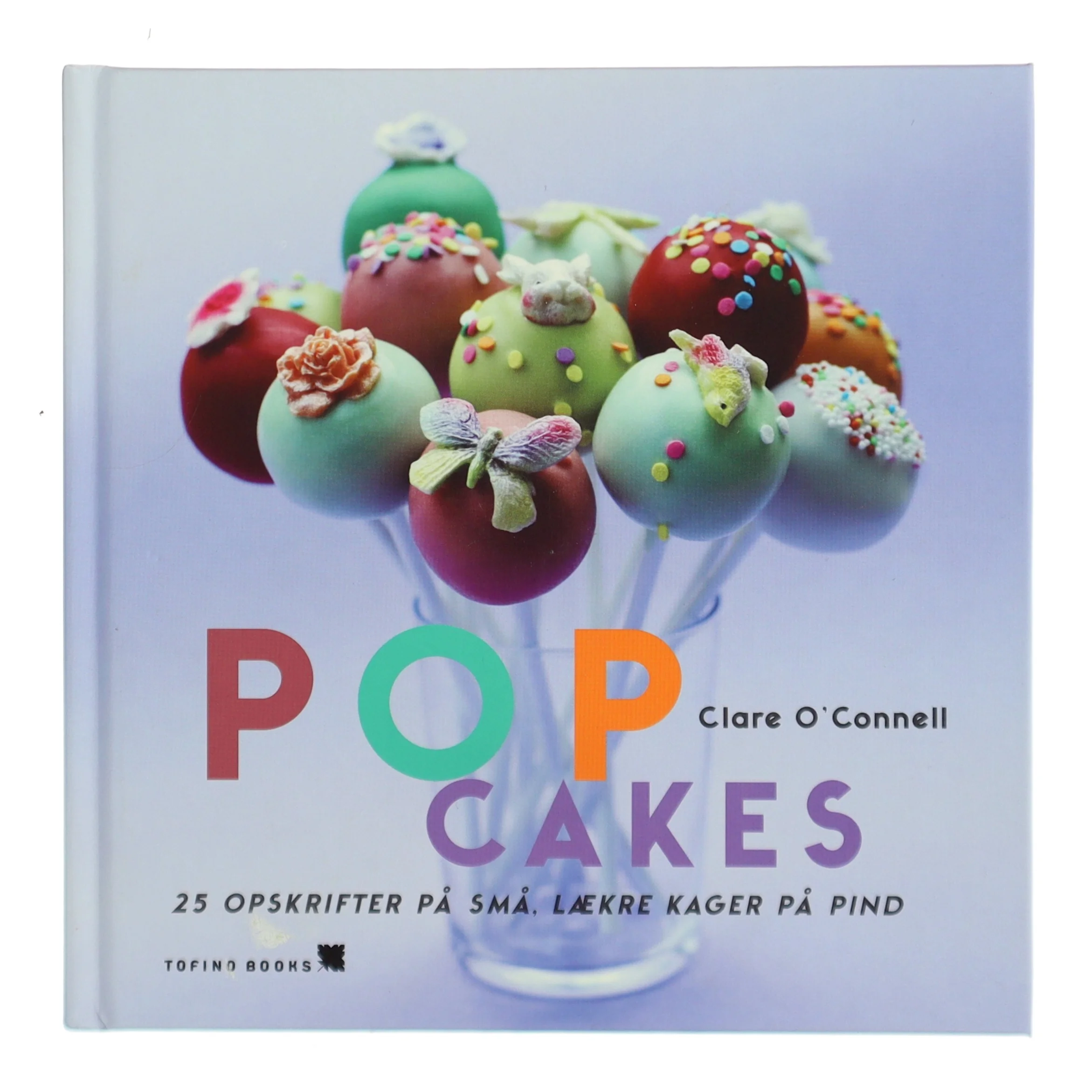 Popcakes : 25 opskrifter på små, lækre kager på pind af Clare O'Connell (Bog)