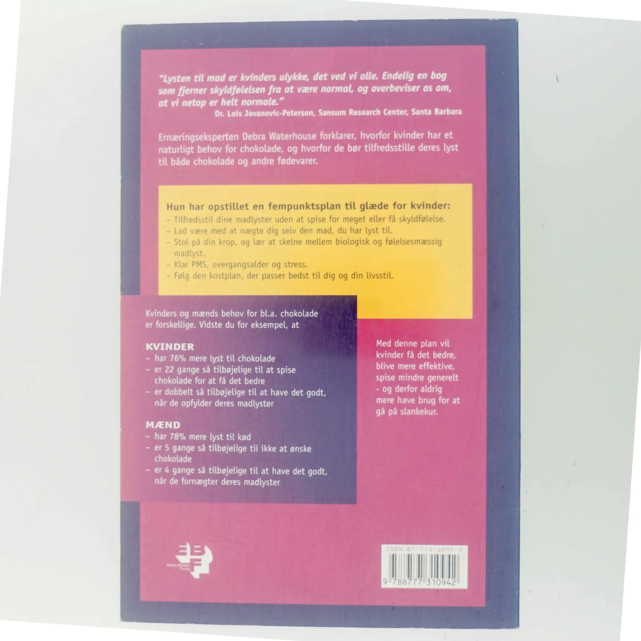 Derfor har kvinder brug for chokolade : spis chokolade, når du har lyst, få det bedre, og undgå slankekure af Debra Waterhouse (Bog)