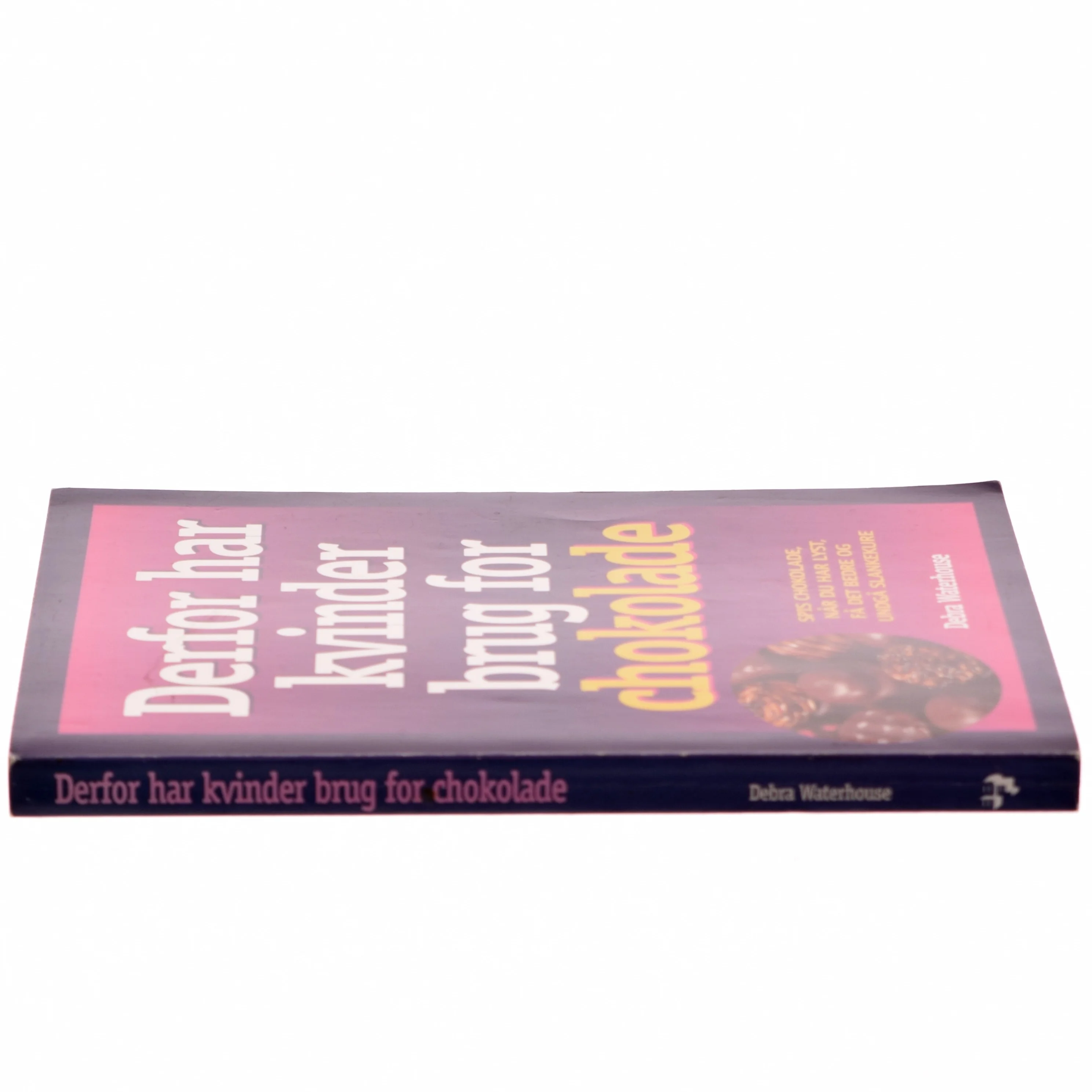 Derfor har kvinder brug for chokolade : spis chokolade, når du har lyst, få det bedre, og undgå slankekure af Debra Waterhouse (Bog)