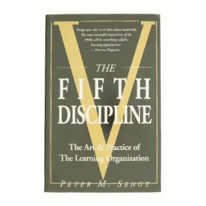 The Fifth Discipline : the Art and Practice of the Learning Organization af Peter M. Senge (Bog)