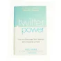 Twitter Power : How to Dominate Your Market One Tweet at a Time by Joel, Burge, Ken Comm af Joel Comm (Bog)