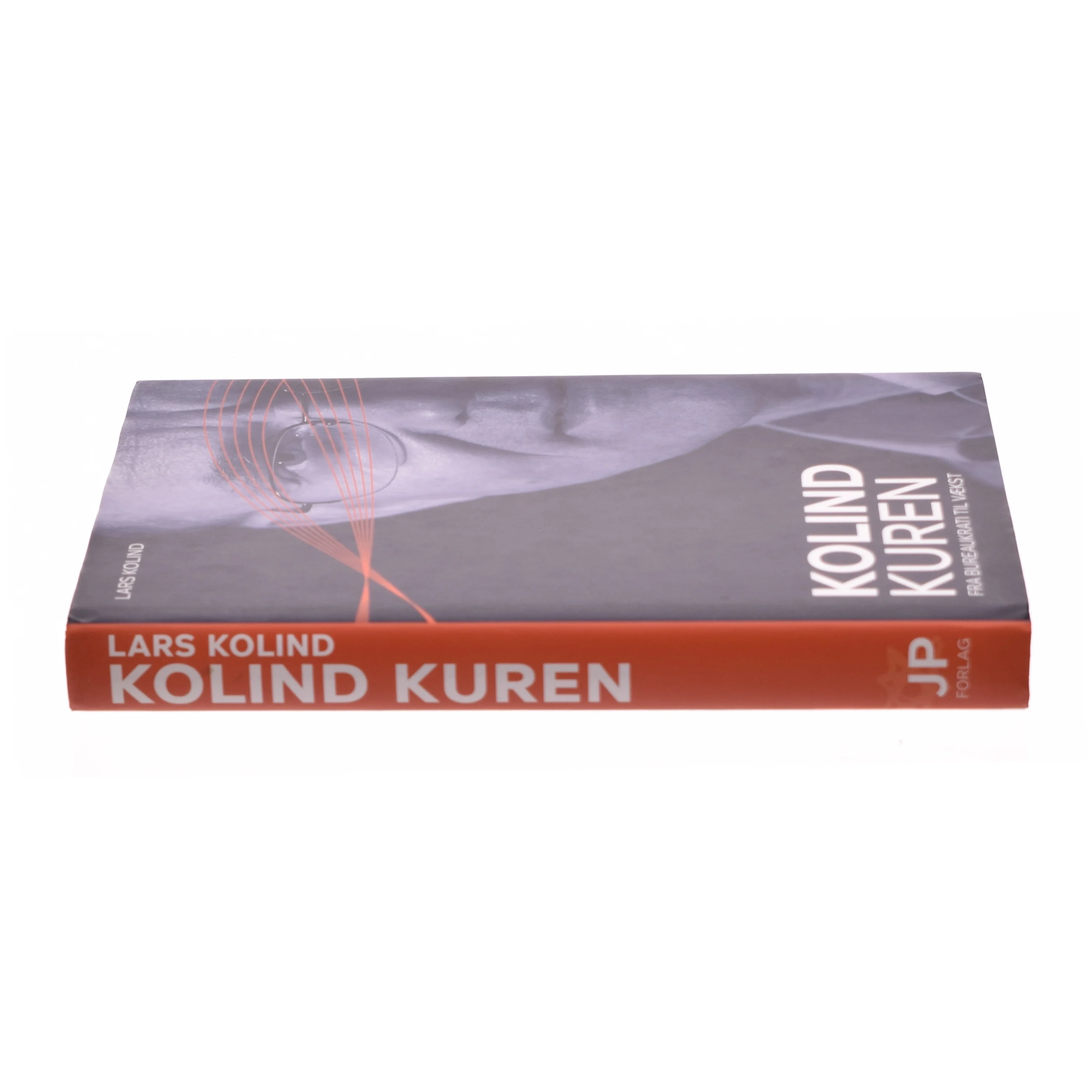 Kolind kuren : fra bureaukrati til vækst af Lars Kolind (Bog)