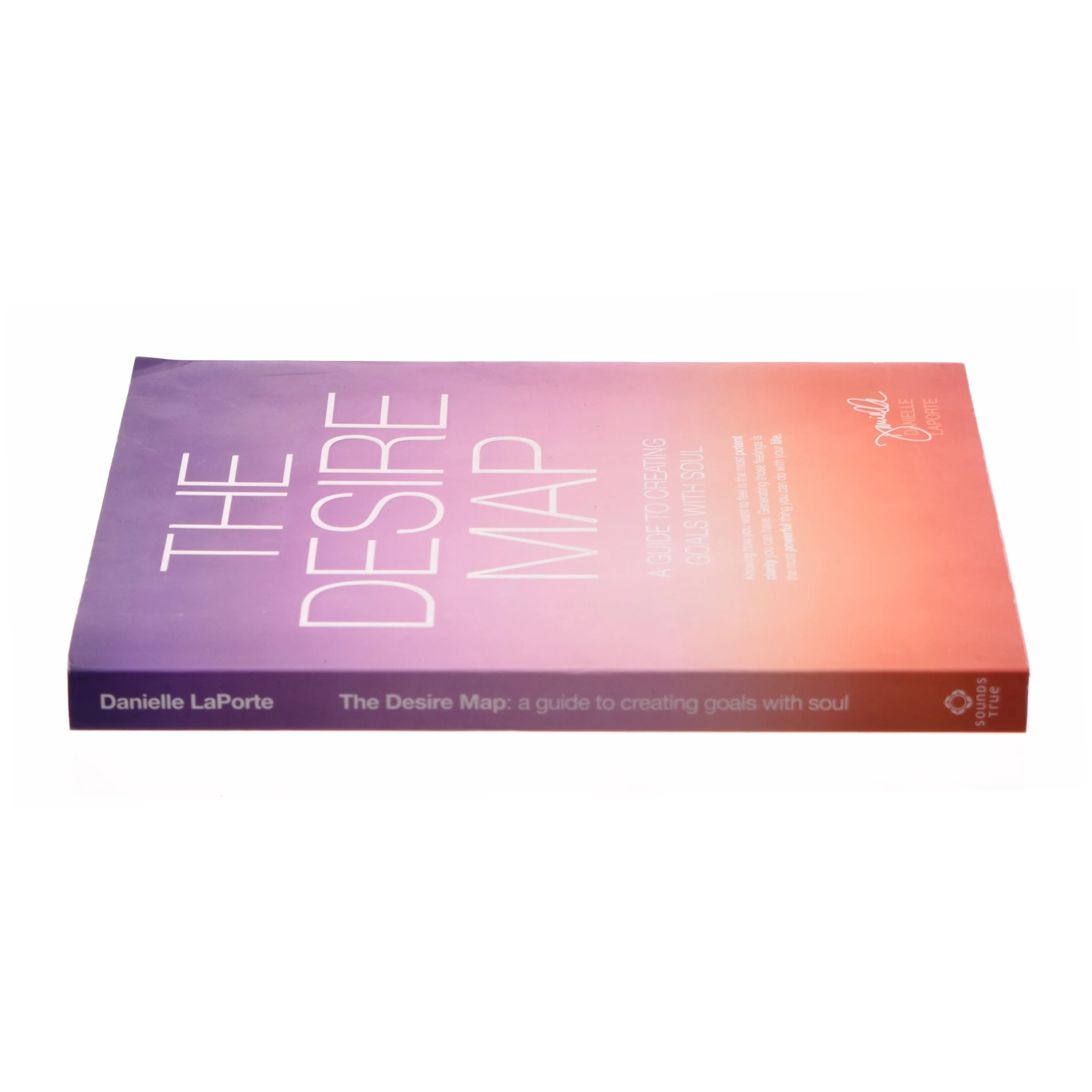 The Desire Map : a Guide to Creating Goals with Soul