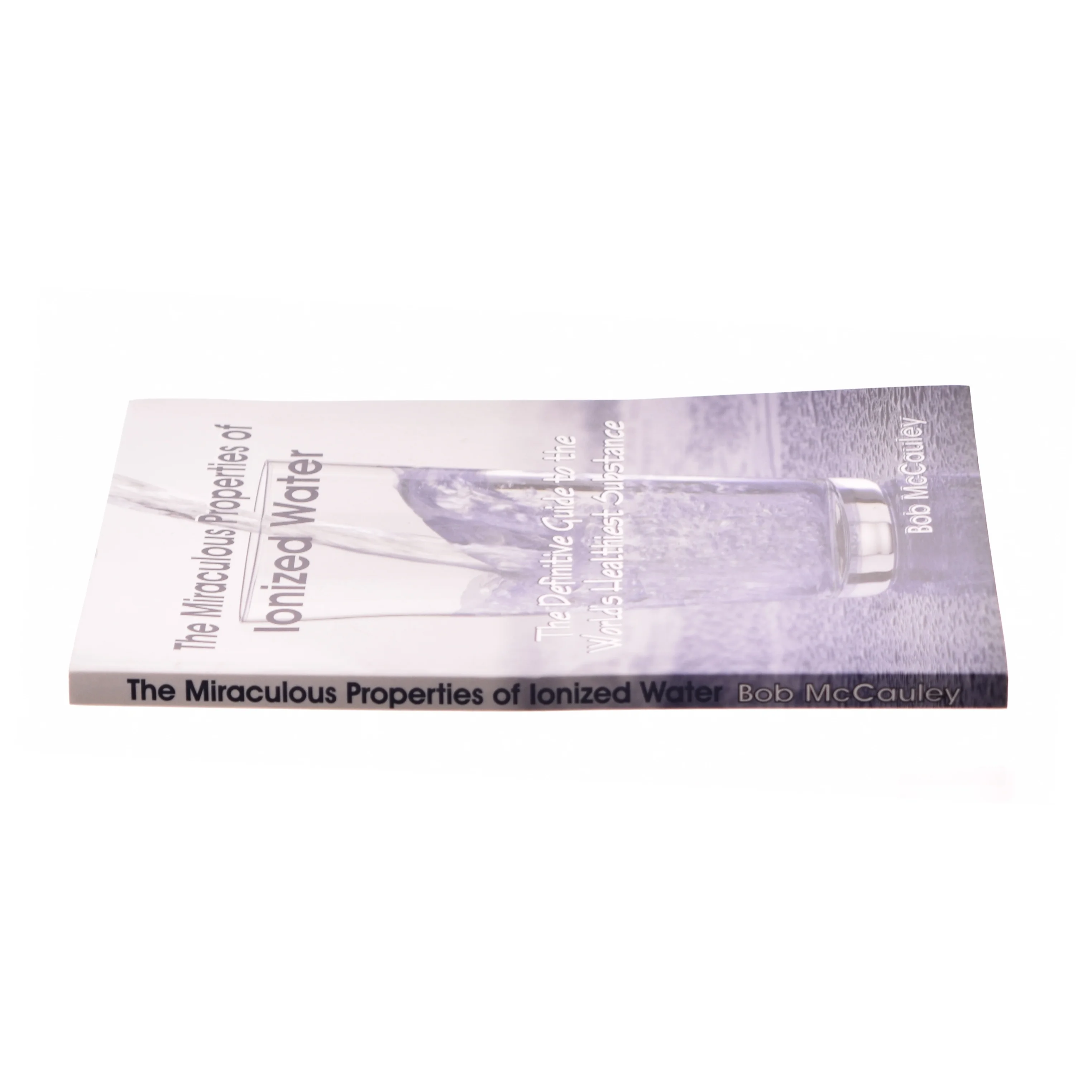 The Miraculous Properties of ionized water af Bob McCauley (Bog)