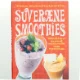 Suveræne smoothies : safter med smæk og smag af Tina Scheftelowitz (Bog)