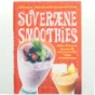 Suveræne smoothies : safter med smæk og smag af Tina Scheftelowitz (Bog)