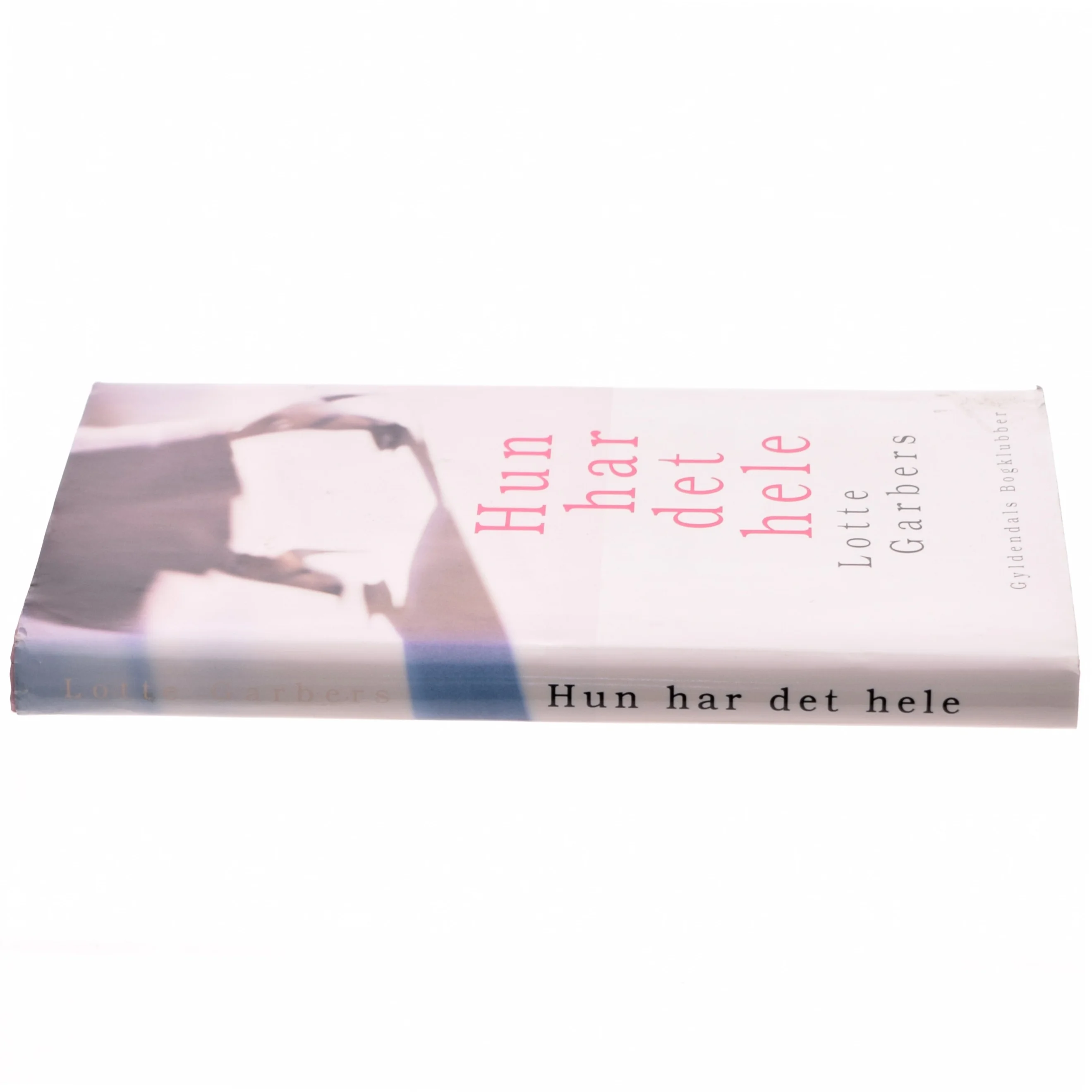 Hun har det hele af Lotte Garbers (Bog)