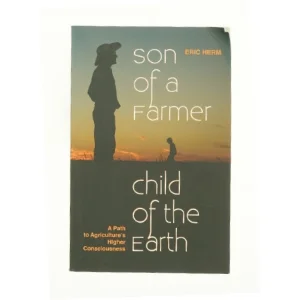 Son of a Farmer, Child of the Earth af Eric Herm (Bog)