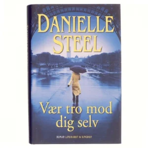 Vær tro mod dig selv af Danielle Steel (Bog)