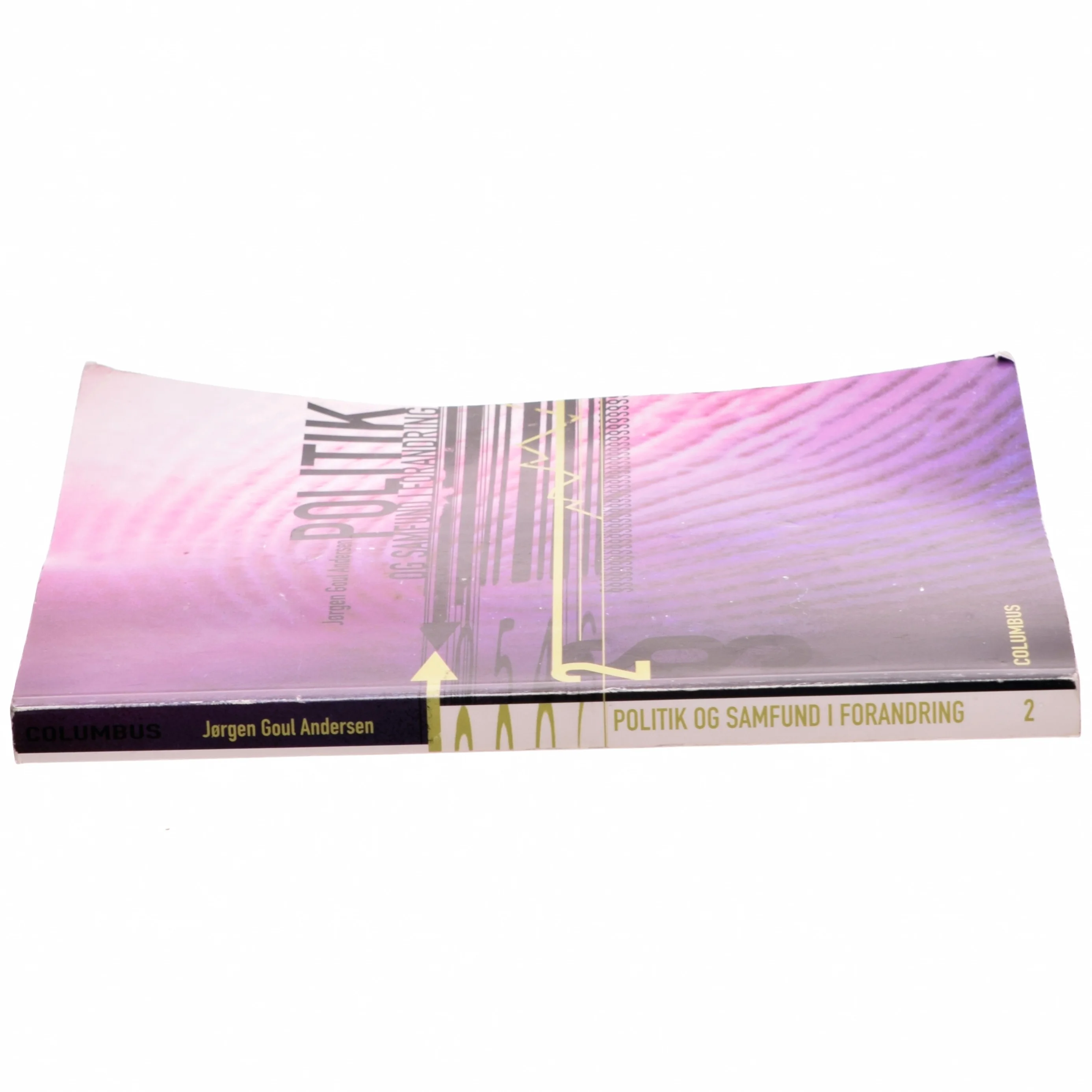 Politik og samfund i forandring. Bind 2 af Jørgen Goul Andersen (Bog)