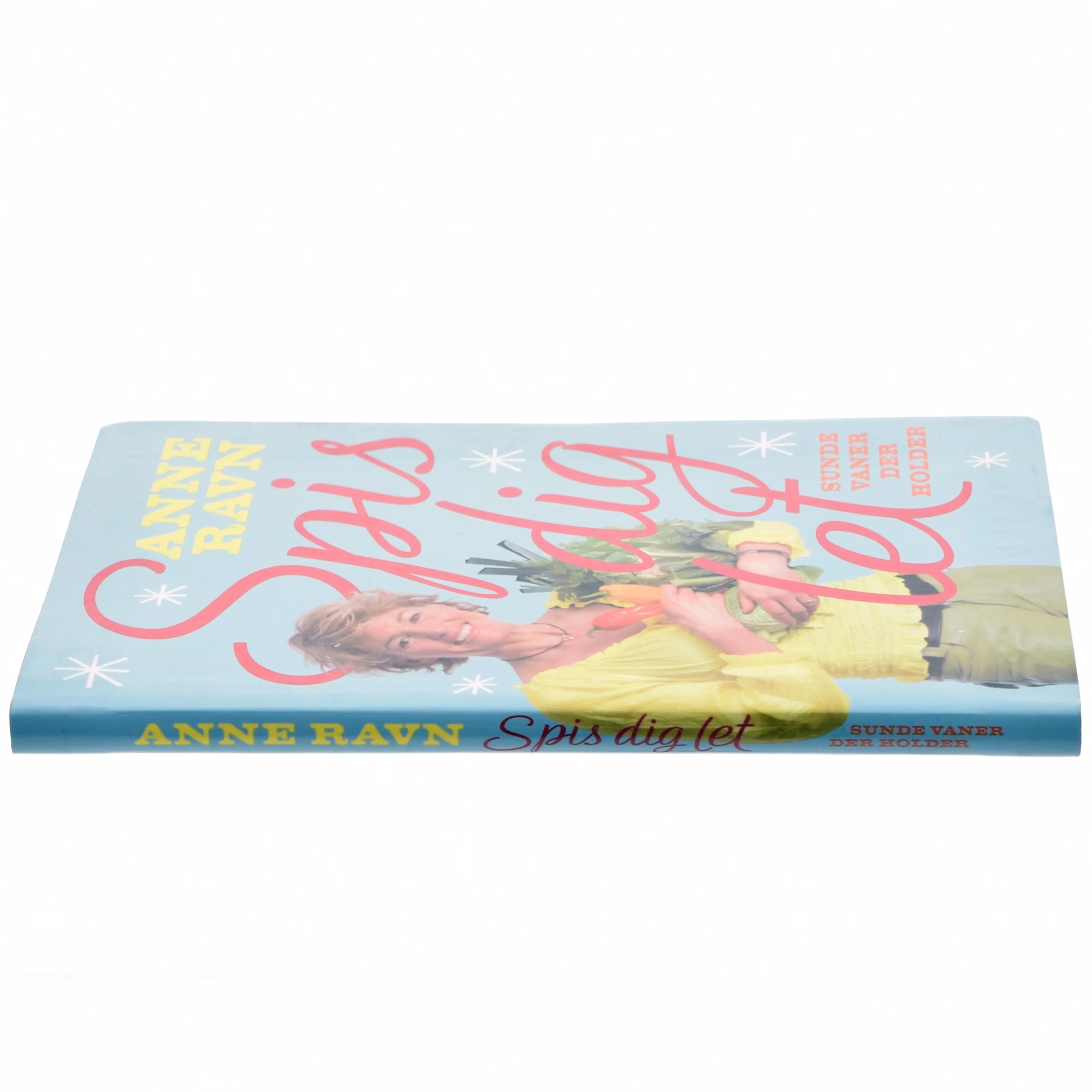 Spis dig let : sunde vaner der holder af Anne W. Ravn (Bog)