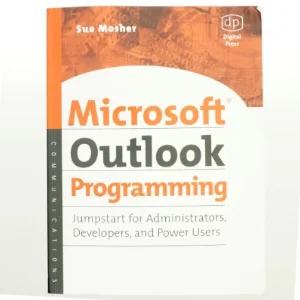 Microsoft Outlook Programming : jumpstart for administrators, developers, and power users af Sue Mosher (Bog)