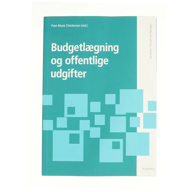 Budgetlægning og offentlige udgifter af Peter Munk Christiansen (Bog)