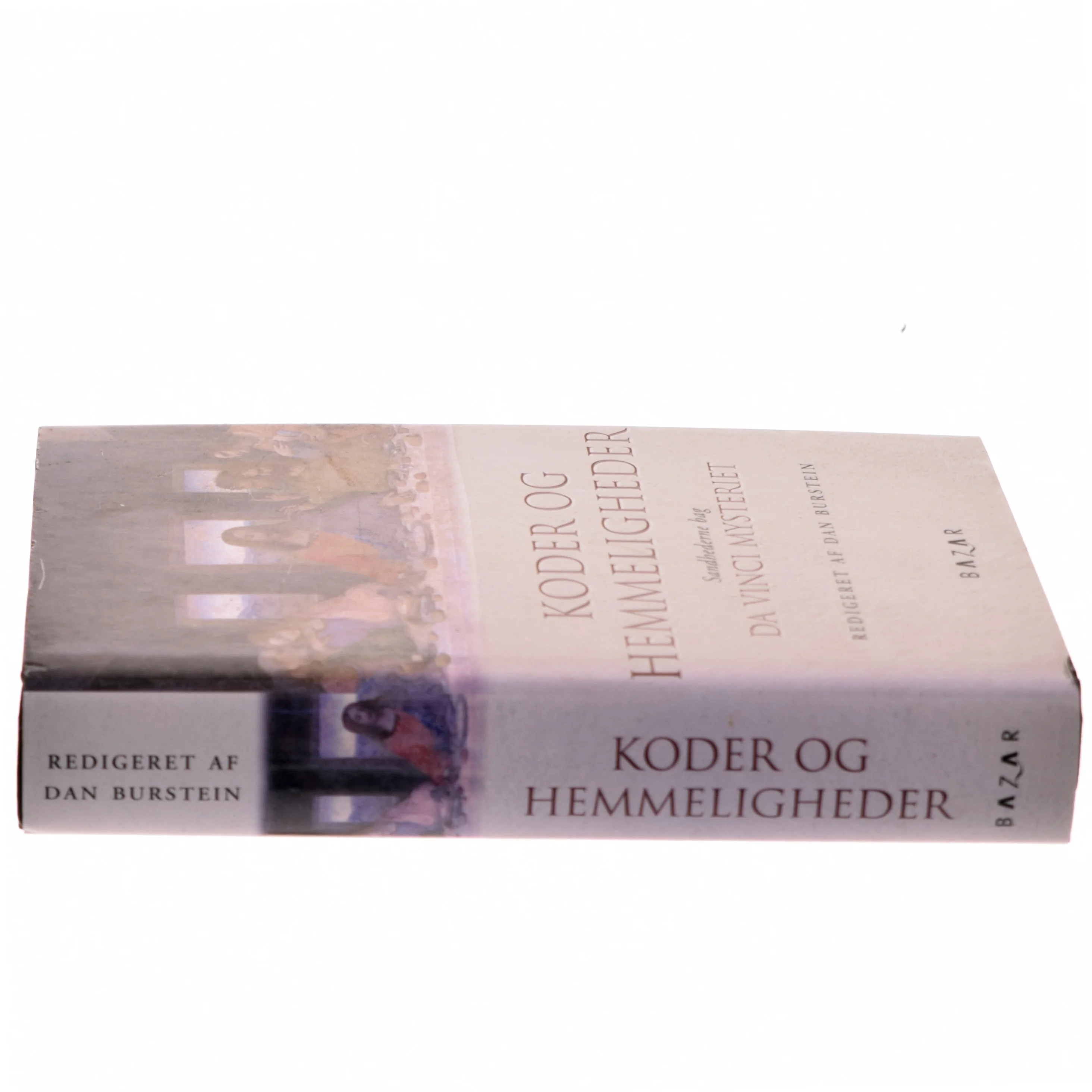 Koder og hemmeligheder : sandhederne bag Da Vinci mysteriet af Dan Burstein (Bog)