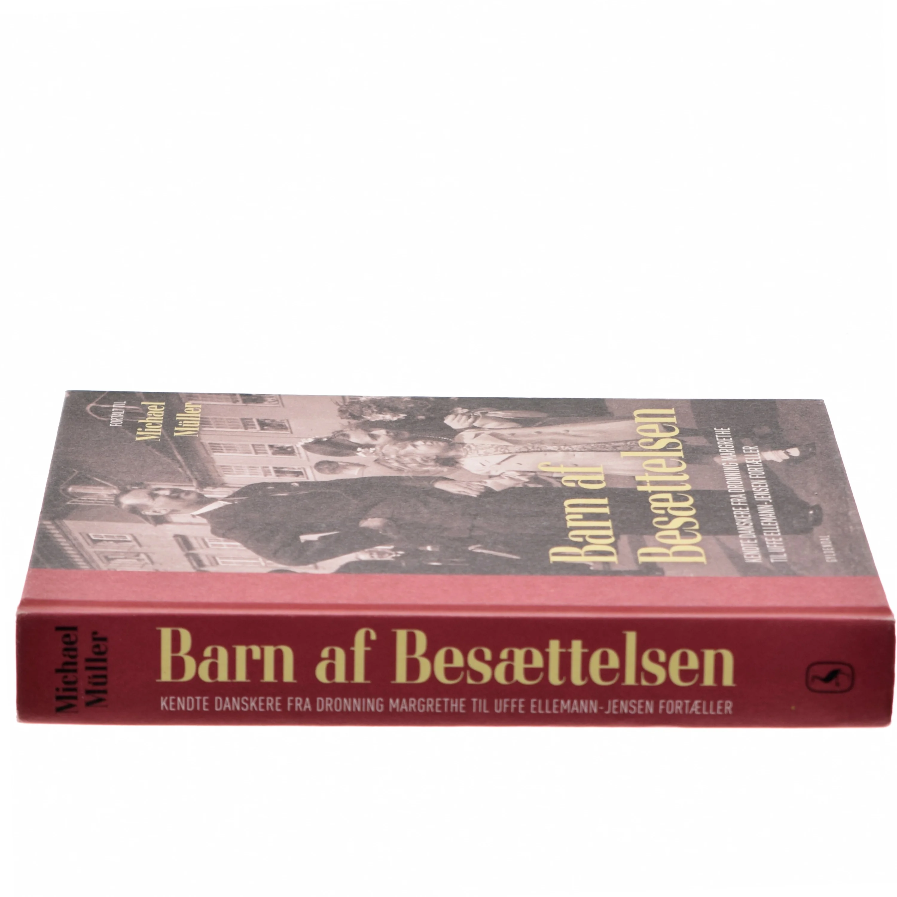 Barn af besættelsen : kendte danskere fra Dronning Margrethe til Uffe Ellemann-Jensen fortæller af Michael Müller (Bog)