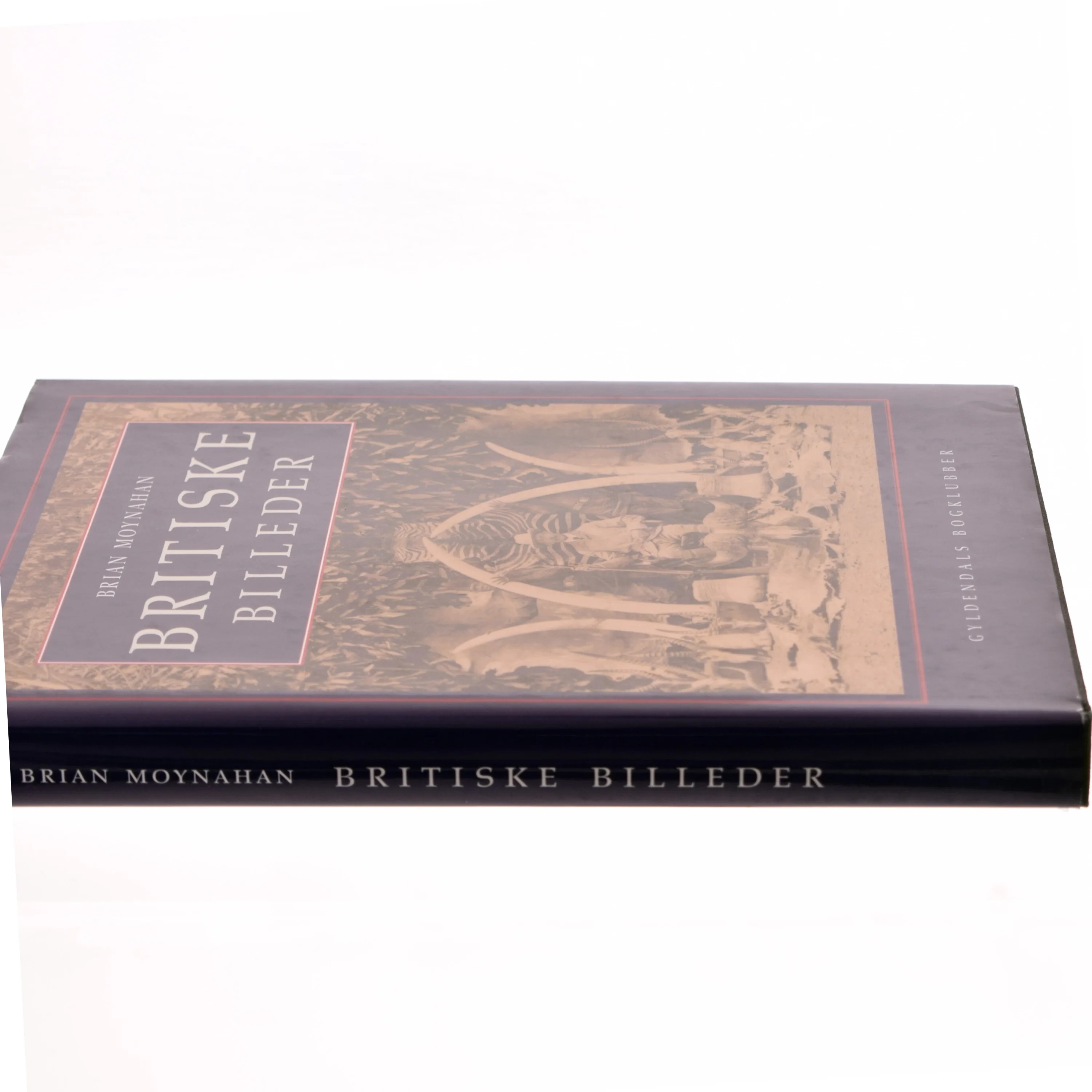 Britiske billeder : det engelske imperium gennem det seneste århundrede af Brian Moynahan (Bog)