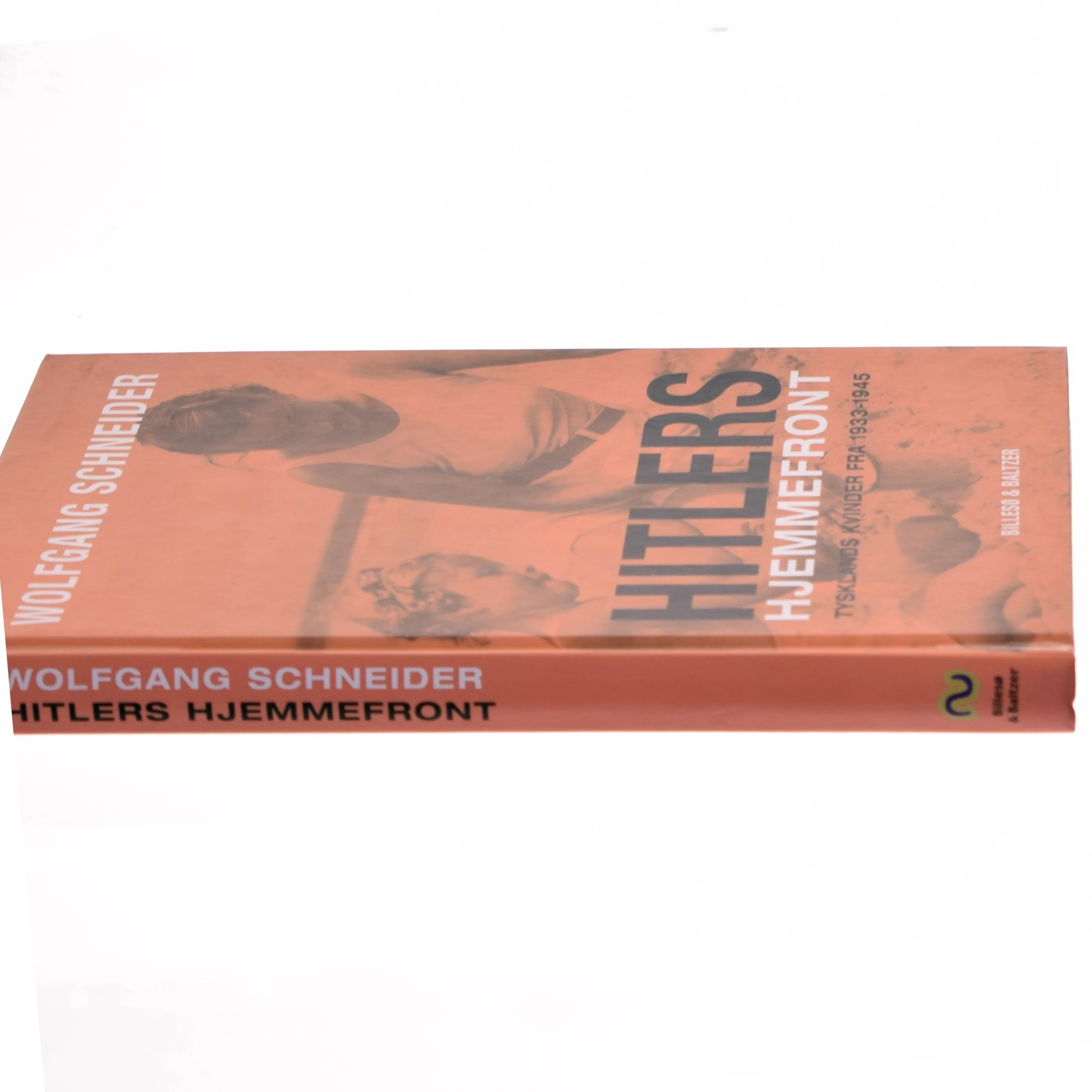 Hitlers hjemmefront : Tysklands kvinder fra 1933-1945 af Wolfgang Schneider (Bog)
