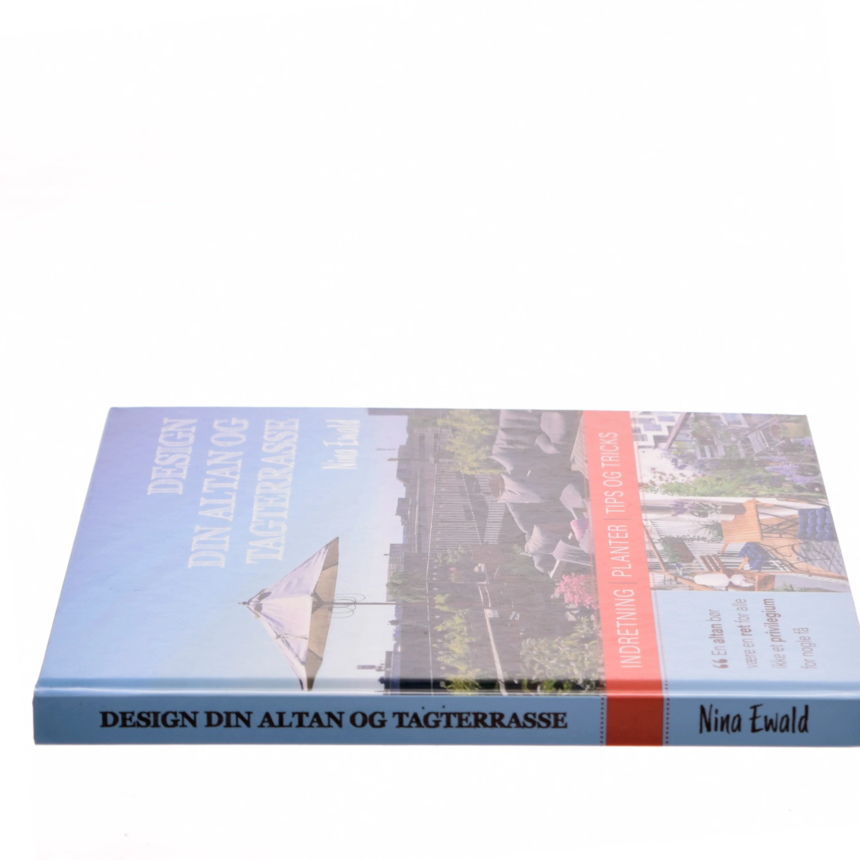 Design din altan og tagterrasse af Nina Ewald (Bog)