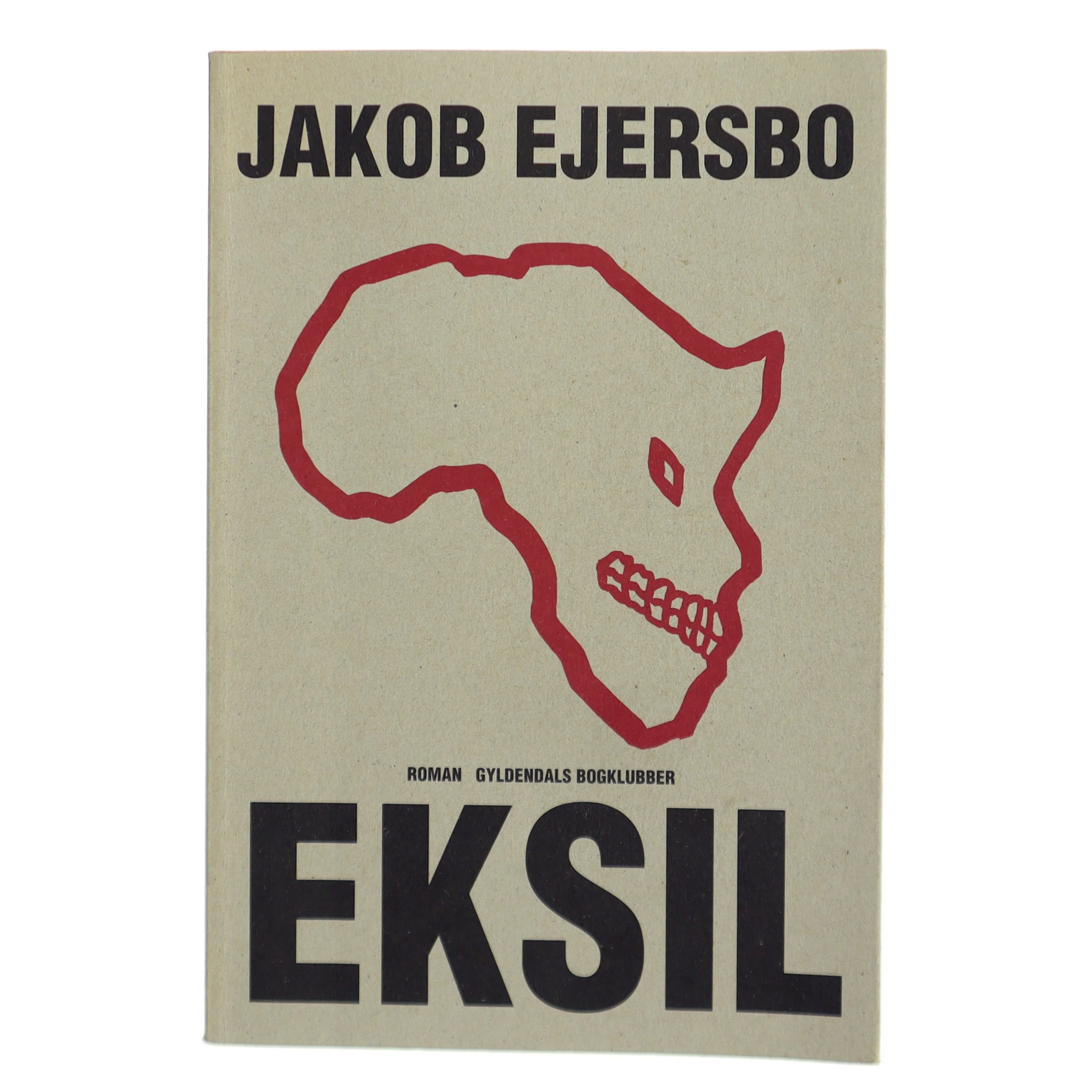 Eksil : roman af Jakob Ejersbo (Bog)