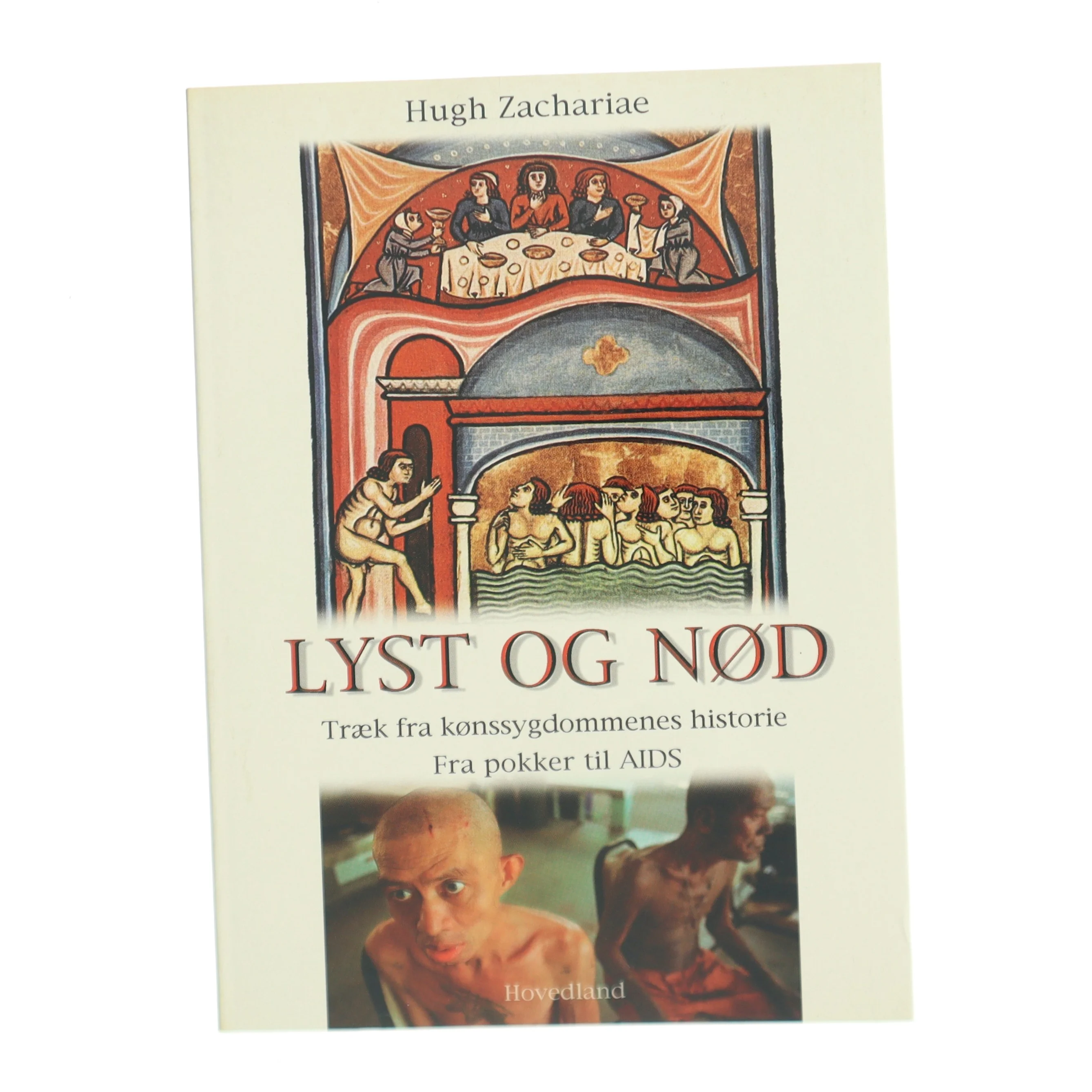 Lyst og nød : træk fra kønssygdommenes historie : fra pokker til AIDS af Hugh Zachariae (Bog)