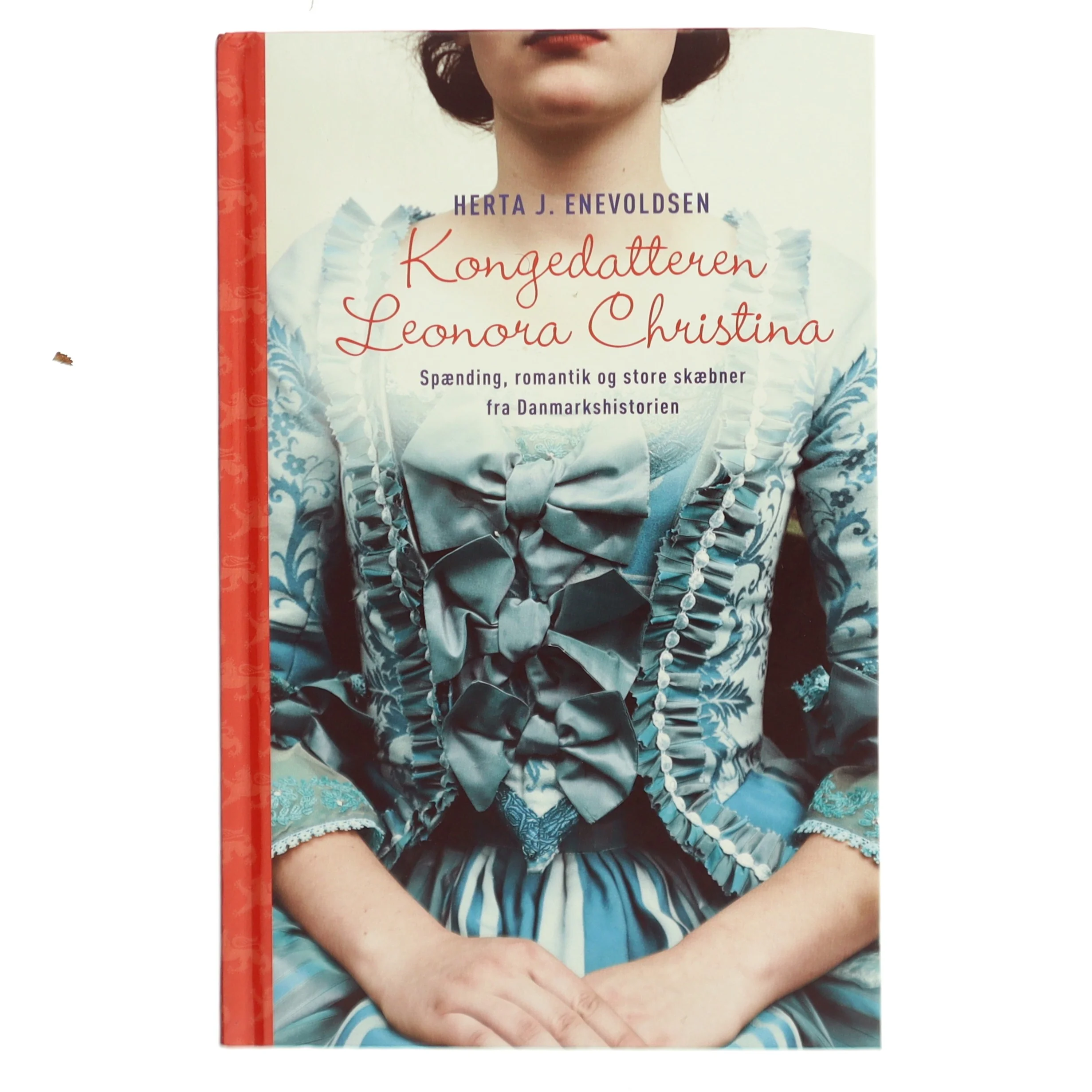 Kongedatteren Leonora Christina : historisk roman fra Christian d. 4.s tid af Herta J. Enevoldsen (Bog)