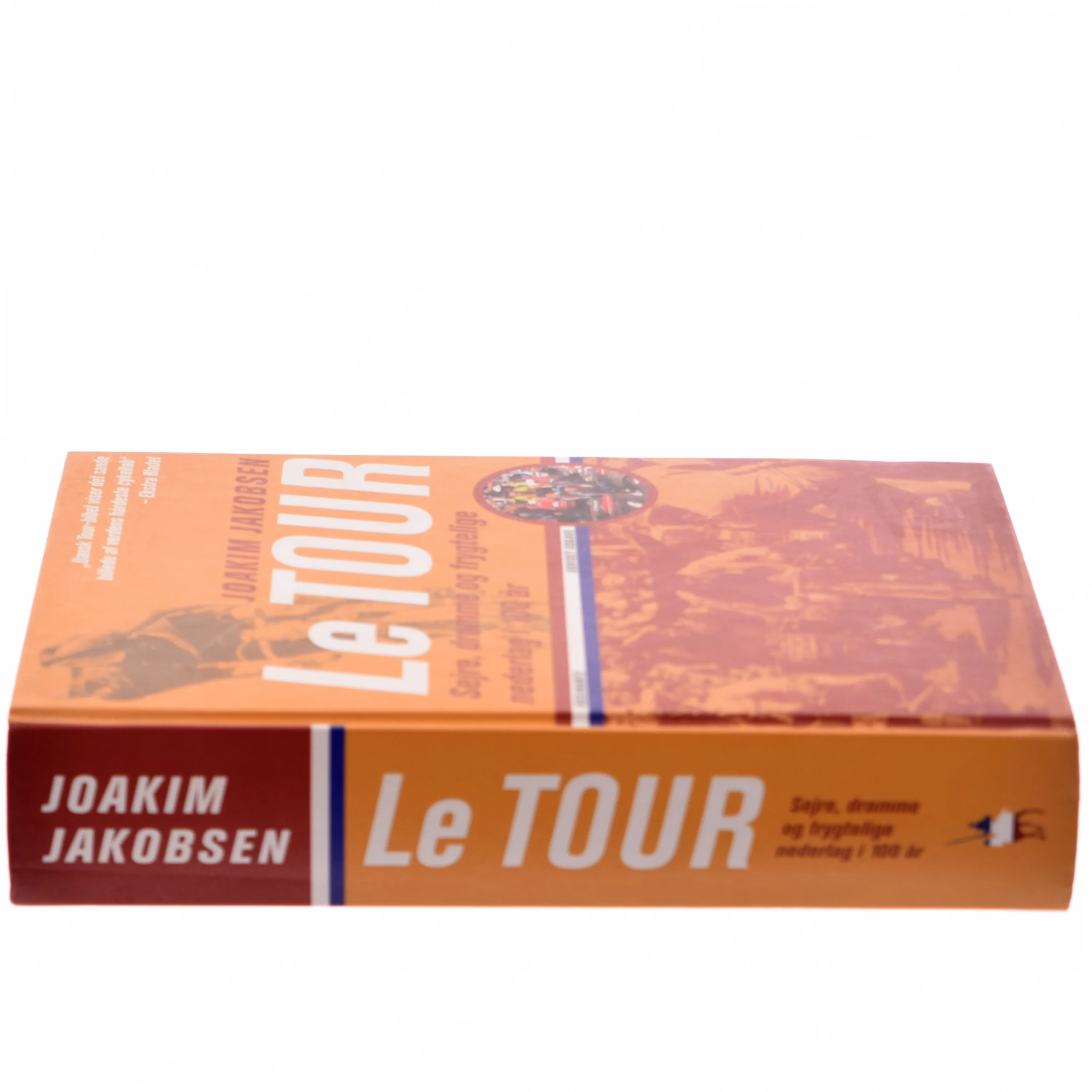 Le Tour : sejre, drømme og frygtelige nederlag i 100 år af Joakim Jakobsen (Bog)