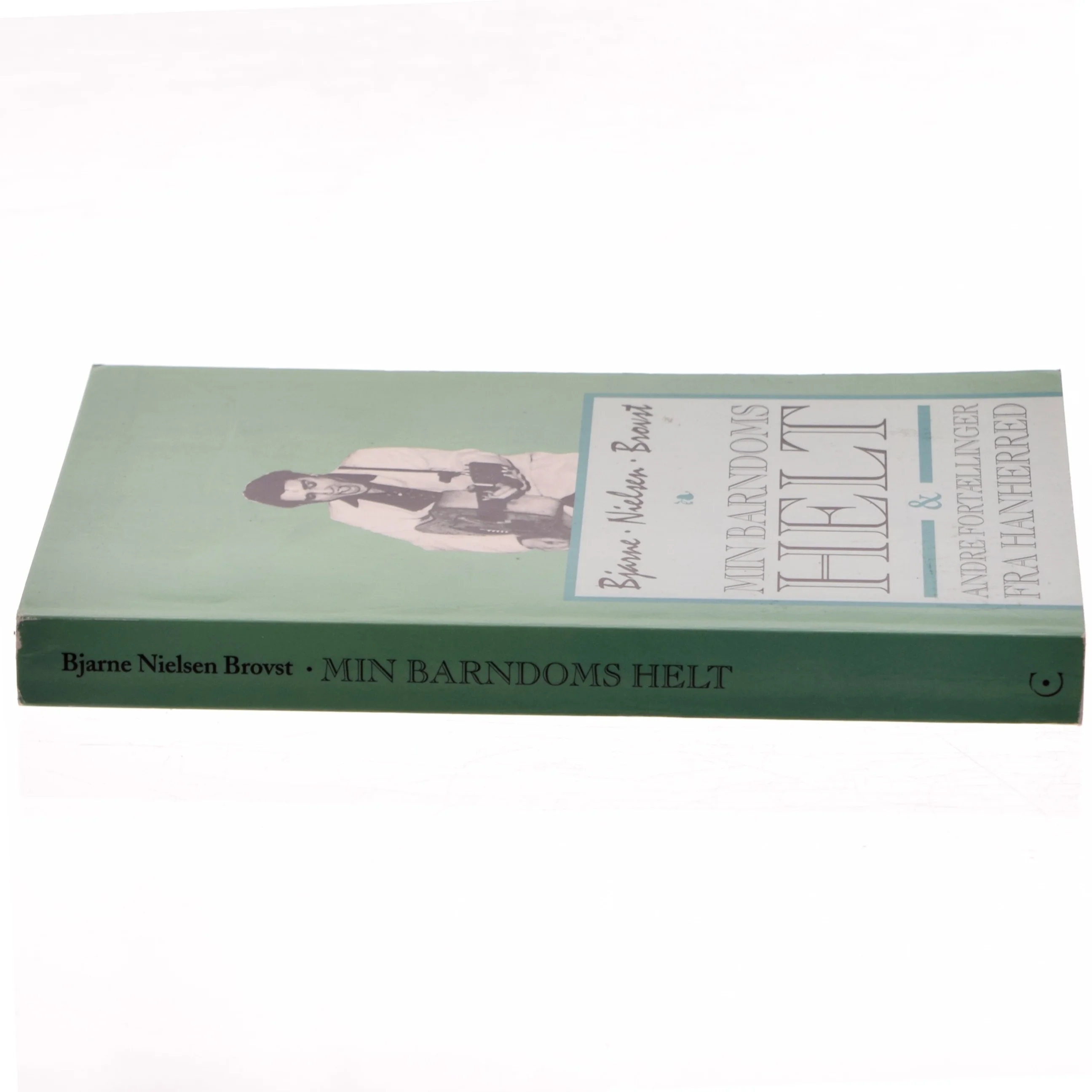 Min Barndoms Helt af Bjarne Nielsen Brovst (Bog)