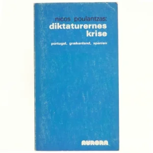 Diktaturernes krise. Portugal, Grækenland, Spanien af Nicos Poulantzas (bog)