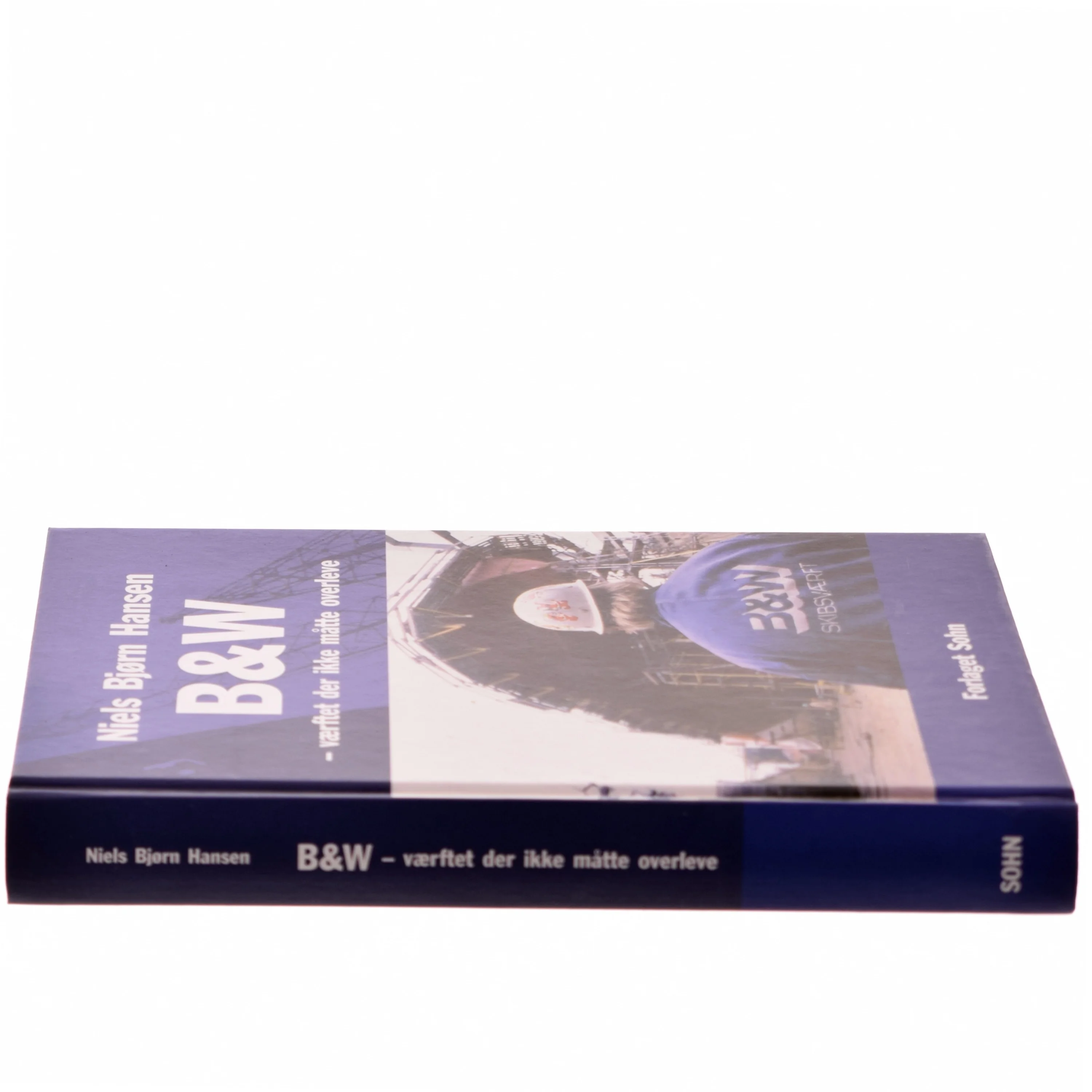 B&W - værftet der ikke måtte overleve af Niels Bjørn Hansen (f. 1942) (Bog)