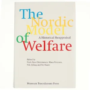 The Nordic model of welfare : a historical reappraisal af Niels Finn Christiansen (f. 1937) (Bog)